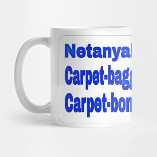 Netanyahu: Carpet-bagger - Carpet-bomber - Front Mug